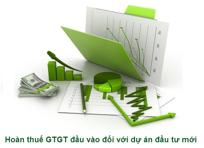 Hoàn thuế GTGT đầu vào đối với dự án đầu từ mới